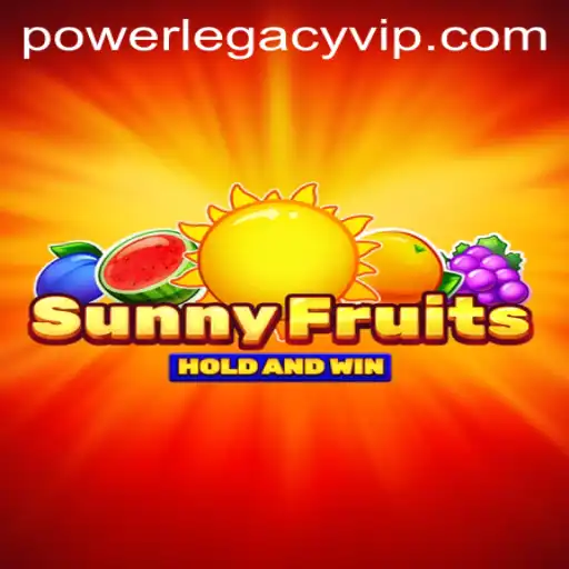 Discover the Enchanting World of SunnyFruits: Unleash the POWERLEGACY